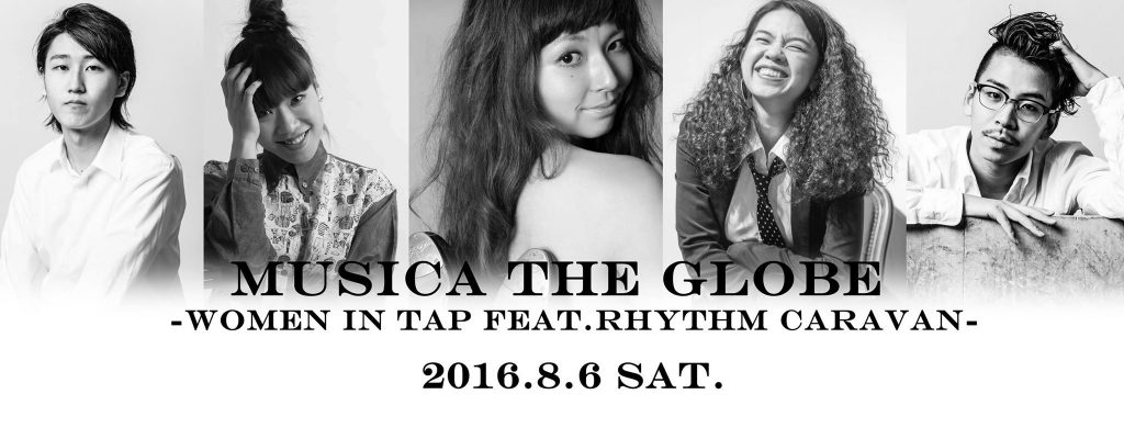 MUSICA THE GLOBE -WOMEN IN TAP FEAT.RHYTHM CARAVAN-